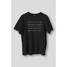 Kendim Seçtim We Buy Things We Don't Need Fight Club Yazı Baskılı Siyah Unisex Tişört