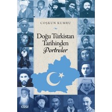 Çizgi Kitabevi Yayınları Doğu Türkistan Tarihinden Portreler
