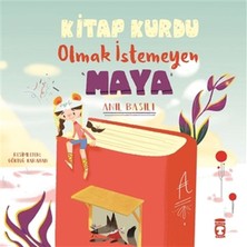 Timaş Çocuk Kitap Kurdu Olmak Istemeyen Maya