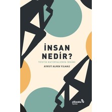 Insan Nedir? - Teistik Materyalizmin Imkânı