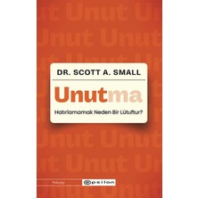 Unutma - Hatırlamamak Neden Bir Lütuftur?