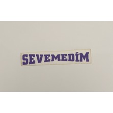 Üçel “sevemedim” Yapışkanlı Araç Sticker Yazı-Araç Arkası Yazı-Oto Cam Etiket Sticker Yazı