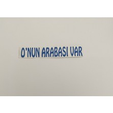 Üçel “o’nun Arabası Var” Yapışkanlı Araç Sticker Yazı-Araç Arkası Yazı-Oto Cam Etiket Sticker Yazı