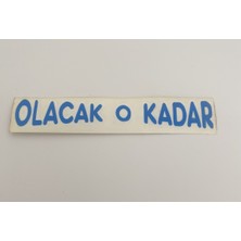 Üçel “olacak O Kadar” Yapışkanlı Araç Sticker Yazı-Araç Arkası Yazı-Oto Cam Etiket Sticker Yazı