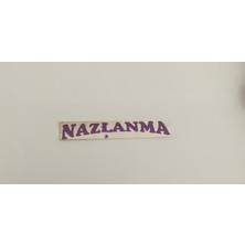 Üçel “nazlanma” Yapışkanlı Araç Sticker Yazı-Araç Arkası Yazı-Oto Cam Etiket Sticker Yazı