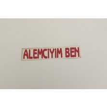 Üçel “alemciyim Ben” Yapışkanlı Araç Sticker Yazı-Araç Arkası Yazı-Oto Cam Etiket Sticker Yazı