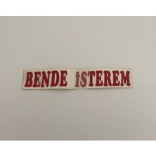 Üçel “bende Isterem” Yapışkanlı Araç Sticker Yazı-Araç Arkası Yazı-Oto Cam Etiket Sticker Yazı