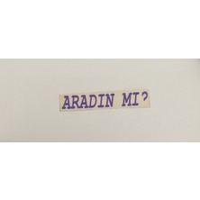 Üçel “aradın Mı?” Yapışkanlı Araç Sticker Yazı-Araç Arkası Yazı-Oto Cam Etiket Sticker Yazı