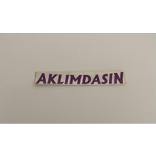 Üçel “aklımdasın” Yapışkanlı Araç Sticker Yazı-Araç Arkası Yazı-Oto Cam Etiket Sticker Yazı
