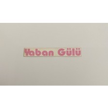 Üçel “yaban Gülü” Yapışkanlı Araç Sticker Yazı-Araç Arkası Yazı-Oto Cam Etiket Sticker Yazı