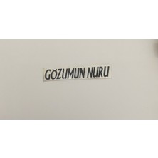 Üçel “gözümün Nuru” Yapışkanlı Araç Sticker Yazı-Araç Arkası Yazı-Oto Cam Etiket Sticker Yazı