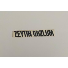 Üçel “ Zeytin Gözlüm” Yapışkanlı Araç Sticker Yazı-Araç Arkası Yazı-Oto Cam Etiket Sticker Yazı
