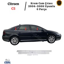 Ebal Oto Citroen C5 Krom Cam Çıtası 6 Parça 2004-2008 Arası P. Çelik