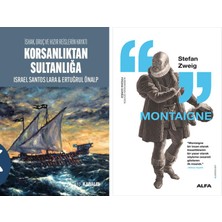 Alfa Yayınları Korsanlıktan Sultanlığa - Ishak Oruç ve Hızır Reislerin Hayatı + Montaigne