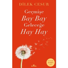 Kronik Kitap Dilek Cesur'un Geçmişe Bay Bay, Geleceğe Hay Hay Kitabı Kronik Yayınlarından Ciltsiz 224 Sayfa