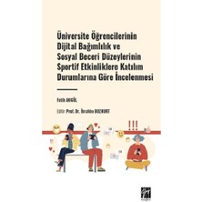 Gazi Kitabevi Üniversite Öğrencilerinin Dijital Bağımlılık ve Sosyal Beceri Düzeylerinin Sportif Etkinliklere Katılım Durumlarına Göre Incelenmesi
