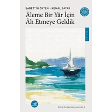 Âleme Bir Yâr Için Âh Etmeye Geldik / Gönül Sadası’ndan Akisler-3
