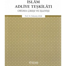 Islam Adliye Teşkilatı - Ortaya Çıkışı ve Işleyişi