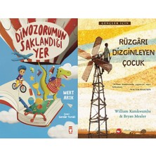 Timaş Çocuk Dinozorumun Saklandığı Yer (Mert Arık) ve Rüzgarı Dizginleyen Çocuk (William Kamkwamba)
