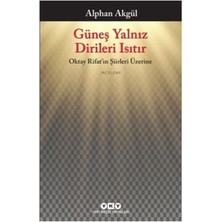 Yapı Kredi Yayınları Güneş Yalnız Dirileri Isıtır-Oktay Rifat’ın Şiirleri Üzerine
