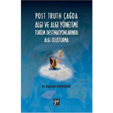 Gazi Kitabevi Post Truth Çağda Algı ve Algı Yönetimi Turizm Destinasyonlarında Algı Oluşturma