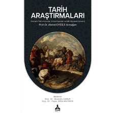 Tarih Araştırmaları (Osmanlı Tarihi, Kurumlar, Ermeni Isyanları ve Milli Mücadele Dönemi) Prof. Dr. Ahmet Eyicil’e Armağan