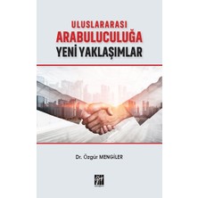 Gazi Kitabevi Uluslararası Arabuluculuğa Yeni Yaklaşımlar