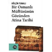 Vakıfbank Kültür Yayınları Bir Osmanlı Müftüsünün Gözünden Atina Tarihi