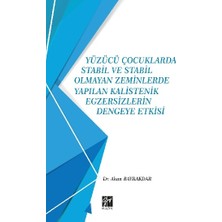 Gazi Kitabevi Yüzücü Çocuklarda Stabil ve Stabil Olmayan Zeminlerde Yapılan Kalistenik Egzersizlerin Dengeye Etkisi