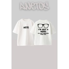 Anetos I Am Not A Nerd Tasarım Sırt Baskılı Pamuk Beyaz Oversize T-Shirt