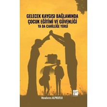 Gazi Kitabevi Gelecek Kaygısı Bağlamında Çocuk Eğitimi ve Güvenliği Ya Da Cahilliğe Yergi