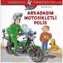 İş Bankası Kültür Yayınları Dünyayı Öğreniyorum - Arkadaşım Motosikletli Polis