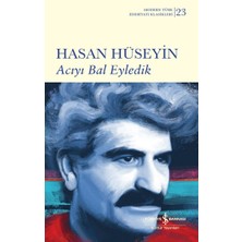 İş Bankası Kültür Yayınları Acıyı Bal Eyledik (Ciltli)