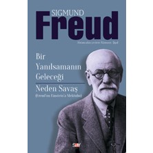 Say Yayınları Bir Yanılsamanın Geleceği - Neden Savaş (Freud’dan Einstein’a Mektuplar)