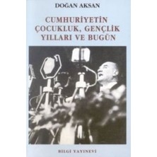 Bilgi Yayınevi Cumhuriyetin Çocukluk, Gençlik Yılları ve Bugün