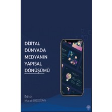 Platanus Publishing Dijital Dünyada Medyanın Yapısal Dönüşümü