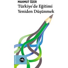 Vakıfbank Kültür Yayınları Türkiye’de Eğitimi Yeniden Düşünmek