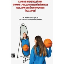 Gazi Kitabevi Kadınlar Basketbol Liginde Oynayan Sporcuların Bedeni Beğenme ve Algılanan Esenlik Durumlarının Incelenmesi