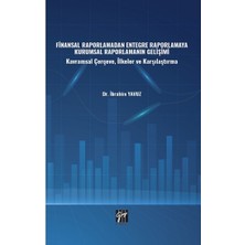 Gazi Kitabevi Finansal Raporlamadan Entegre Raporlamaya Kurumsal Raporlamanın Gelişimi