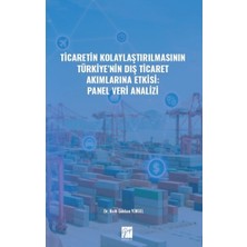 Gazi Kitabevi Ticaretin Kolaylaştırılmasının Türkiye'nin Dış Ticaret Akımlarına Etkisi: Panel Veri Analizi