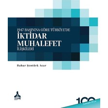 1947 Basınına Göre Türkiye'de Iktidar-Muhalefet Ilişkileri