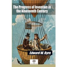Platanus Publishing The Progress Of Invention In The Nineteenth Century