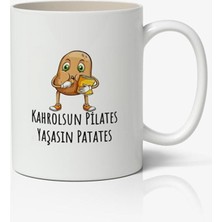 Toyaso Kahrolsun Pilates Yaşasın Patates Yazılı Beyaz Kupa Bardak Sevgiliye Arkadaşa Hediye