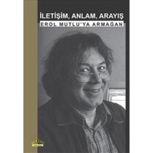 Ütopya Yayınevi Iletişim, Anlam, Arayış: Erol Mutlu'ya Armağan