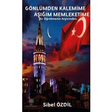 Platanus Publishing Gönlümden Kalemime Aşığım Memleketime - Bir Öğretmenin Arşivinden