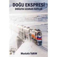 Platanus Publishing Doğu Ekspresi - Doğuya Uzanan Raylar