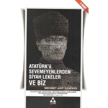 Atatürk'ü Sevmeyenlerden Siyah Lekeler ve Biz