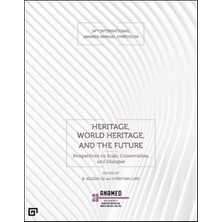 Heritage, World Heritage, And The Future  (Miras, Dünya Mirası ve Gelecek)