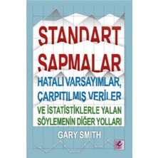 Efil Yayınevi Standart Sapmalar, Hatalı Varsayımlar, Çarpıtılmış Veriler ve Istatistiklerle Yalan Söylemenin Yolları