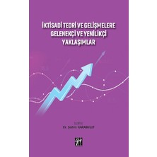 Gazi Kitabevi Iktisadi Teori ve Gelişmelere Gelenekçi ve Yenilikçi Yaklaşımlar